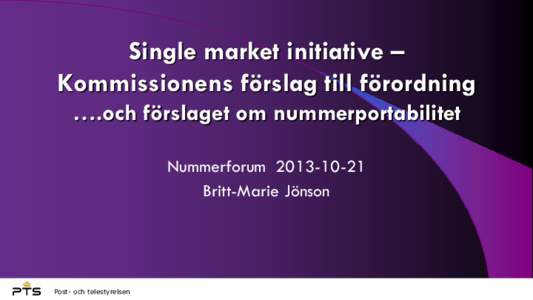 Single market initiative – Kommissionens förslag till förordning ….och förslaget om nummerportabilitet NummerforumBritt-Marie Jönson