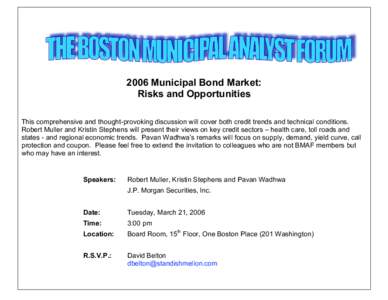 2006 Municipal Bond Market: Risks and Opportunities This comprehensive and thought-provoking discussion will cover both credit trends and technical conditions. Robert Muller and Kristin Stephens will present their views 