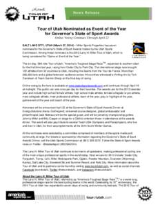 Tour of Utah Nominated as Event of the Year for Governor’s State of Sport Awards Online Voting Continues Through April 22 SALT LAKE CITY, UTAH (March 27, 2014) – Miller Sports Properties has seven nominees for the Go