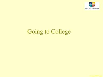 Going to College  notes by guidance team Agenda • Banagher College Career Service