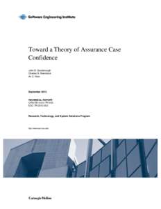 Toward a Theory of Assurance Case Confidence John B. Goodenough Charles B. Weinstock Ari Z. Klein