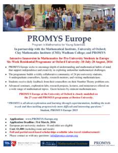 In partnership with the Mathematical Institute, University of Oxford; Clay Mathematics Institute (CMI); Wadham College; and PROMYS Intensive Immersion in Mathematics for Pre-University Students in Europe Six-Week Residen