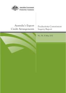 Australia’s Export Credit Arrangements Productivity Commission Inquiry Report No. 58, 31 May 2012