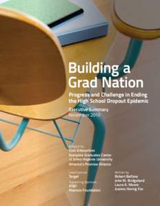 Building a Grad Nation Progress and Challenge in Ending the High School Dropout Epidemic Executive Summary