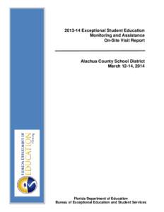 [removed]Exceptional Student Education Monitoring and Assistance On-Site Visit Report Alachua County School District March 12-14, 2014