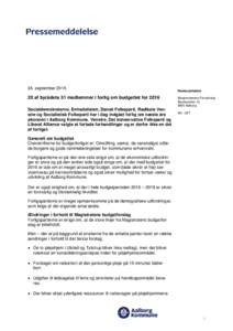 24. septemberaf byrådets 31 medlemmer i forlig om budgettet for 2016 Socialdemokraterne, Enhedslisten, Dansk Folkeparti, Radikale Venstre og Socialistisk Folkeparti har i dag indgået forlig om næste års øk