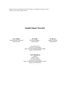 Paper presented at the Third Annual World Congress on Intelligent Transport Systems, October 14-18, 1996, Orlando, Florida Seattle Smart Traveler  D. J. Dailey