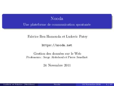 Nooda Une plateforme de communication spontan´ee Fabrice Ben Hamouda et Ludovic Patey https://nooda.net Gestion des donn´ees sur le Web