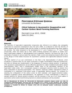 PROFESSEUR STÉPHANE QUIDEAU Université de Bordeaux Chiral Iodanes in Asymmetric Oxygenative and Carbon-Carbon Bond-Forming Reactions Mercredi 6 mai 2015, 15h00