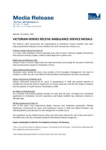Monday, 26 January, 2015  VICTORIAN HEROES RECEIVE AMBULANCE SERVICE MEDALS The Andrews Labor Government has congratulated six Ambulance Victoria members who were today awarded the Ambulance Service Medal in the 2015 Aus