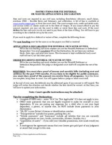 INSTRUCTIONS FOR FEE DEFERRAL OR WAIVER APPLICATION & DECLARATION Fees and costs are required in any civil case, including dissolutions (divorce), small claims, evictions (FED – Forcible Entry and Detainer), and arbitr