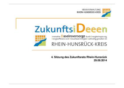 4. Sitzung des Zukunftsrats Rhein-Hunsrück Der Hintergrund des Projekts  Tragfähigkeitsprobleme bei der Bereitstellung der Daseinsvorsorge in den Handlungsfeldern „Leben – Wohnen – Arbeiten“ zu erw
