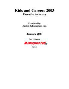 Kids and Careers 2003 Executive Summary Presented by Junior Achievement Inc.