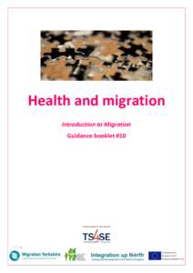 Health and migration Introduction to Migration Guidance booklet #10 Who is this guidance for? Health and migration is part of the Introduction to Migration series from the Integration up