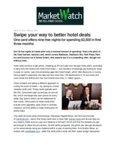 March 12, 2014, 8:58 a.m. EDT  Swipe your way to better hotel deals One card offers nine free nights for spending $2,500 in first three months Get 18 free nights at hotels after only a minimal amount of spending: That’