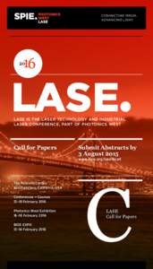 CONNECTING MINDS. ADVANCING LIGHT. LASE• LASE IS THE LASER TECHNOLOGY AND INDUSTRIAL LASER CONFERENCE, PART OF PHOTONICS WEST