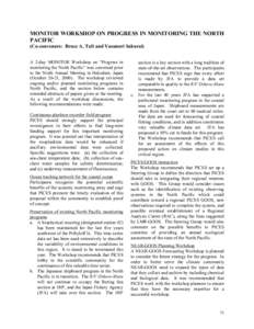 MONITOR WORKSHOP ON PROGRESS IN MONITORING THE NORTH PACIFIC (Co-convenors: Bruce A. Taft and Yasunori Sakurai) A 2-day MONITOR Workshop on “Progress in monitoring the North Pacific” was convened prior to the Ninth A