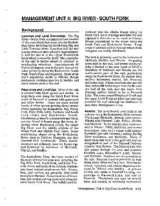 MANAGEMENT UNIT 4: BIG RIVER - SOUTH FORK Background Location and Land Ownership. The Big River - South Fork management unit consists of the watersheds that drain into the Kuskokwim River, including the South Fork, Big, 