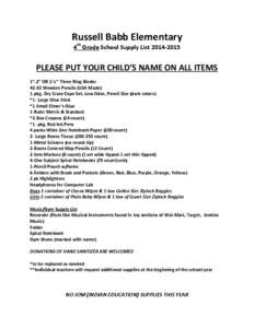 Russell Babb Elementary 4th Grade School Supply List[removed]PLEASE PUT YOUR CHILD’S NAME ON ALL ITEMS 1”-2” OR 2 ½” Three Ring Binder 42-#2 Wooden Pencils (USA Made)