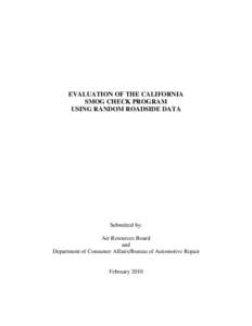 EVALUATION OF THE CALIFORNIA SMOG CHECK PROGRAM USING RANDOM ROADSIDE DATA Submitted by: Air Resources Board