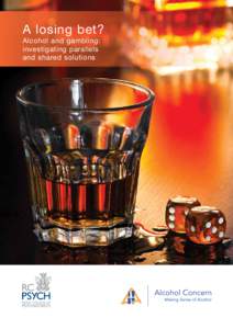 A losing bet? Alcohol and gambling: investigating parallels and shared solutions  Alcohol Concern