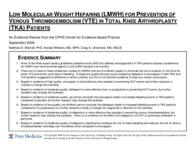 LOW MOLECULAR WEIGHT HEPARINS (LMWH) FOR PREVENTION OF VENOUS THROMBOEMBOLISM (VTE) IN TOTAL KNEE ARTHROPLASTY (TKA) PATIENTS An Evidence Review from the UPHS Center for Evidence-based Practice September 2009 Matthew D. 
