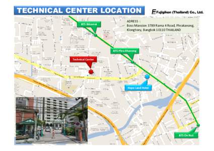 TECHNICAL CENTER LOCATION BTS Ekkamai ADRESS : Boss Mansion 3789 Rama 4 Road, Phrakanong, Klongtoey, BangkokTHAILAND