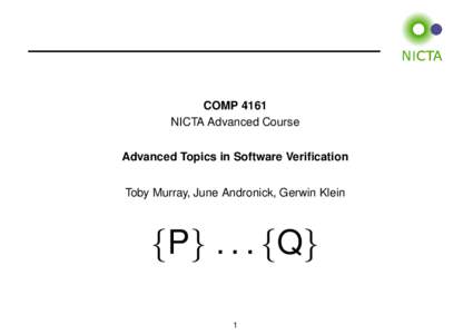 COMP 4161 NICTA Advanced Course Advanced Topics in Software Verification Toby Murray, June Andronick, Gerwin Klein  {P} . . . {Q}