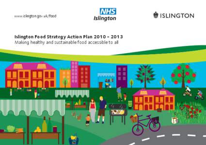 www.islington.gov.uk/food  Islington Food Strategy Action Plan[removed]Making healthy and sustainable food accessible to all  Islington Food Strategy Action Plan 2010 – 2013