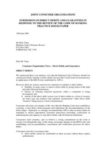 JOINT CONSUMER ORGANISATIONS SUBMISSION ON DIRECT DEBITS AND GUARANTEES IN RESPONSE TO THE REVIEW OF THE CODE OF BANKING PRACTICE ISSUES PAPER 15th June 2001