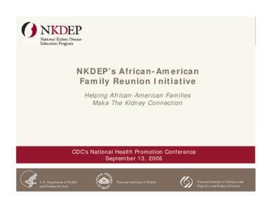 NKDEP’s African-American Family Reunion Initiative   Helping African-American Families  Make The Kidney Connection