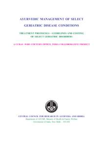 AYURVEDIC MANAGEMENT OF SELECT GERIATRIC DISEASE CONDITIONS TREATMENT PROTOCOLS - GUIDELINES AND COSTING OF SELECT GERIATRIC DISORDERS A CCRAS -WHO COUNTRY OFFICE, INDIA COLLOBORATIVE PROJECT