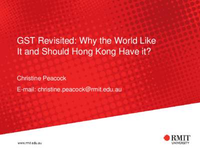GST Revisited: Why the World Like It and Should Hong Kong Have it? Christine Peacock E-mail:   (1) Concept