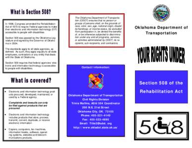 In 1998, Congress amended the Rehabilitation Act of 1973 to require Federal agencies to make their electronic and information technology (EIT) accessible to people with disabilities. Section 508 was passed by the Oklahom