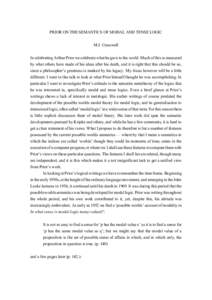 PRIOR ON THE SEMANTICS OF MODAL AND TENSE LOGIC M.J. Cresswell In celebrating Arthur Prior we celebrate what he gave to the world. Much of this is measured by what others have made of his ideas after his death, and it is