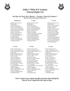 Eddie J. White K-8 Academy General Supply List On Time, On Task, On a Mission… Leaving A Trail of Excellence ! *Specific Teachers May Require Specific Items* Kindergarten (2) Boxes of crayons (8 ct.)