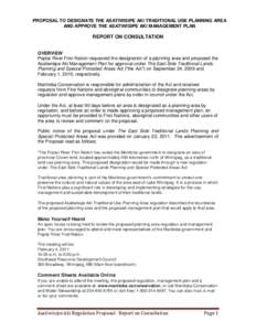 PROPOSAL TO DESIGNATE THE ASATIWISIPE AKI TRADITIONAL USE PLANNING AREA AND APPROVE THE ASATIWISIPE AKI MANAGEMENT PLAN REPORT ON CONSULTATION OVERVIEW Poplar River First Nation requested the designation of a planning ar