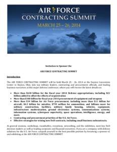 Invitation to Sponsor the AIR FORCE CONTRACTING SUMMIT Introduction The AIR FORCE CONTRACTING SUMMIT will be held March[removed], 2014 at the Dayton Convention Center in Dayton, Ohio. Join top military leaders, contractin