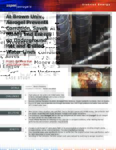 At Brown Univ., Aerogel Prevents Corrosion, Saves Money and Energy on Underground Hot and Chilled