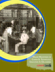 MAJOR MILESTONES OF CAREER & TECHNOLOGY EDUCATION IN OKLAHOMA Use this Discussion Guide in conjunction with the Publication Learning to Earn: A History of Career and Technology Education in Oklahoma.