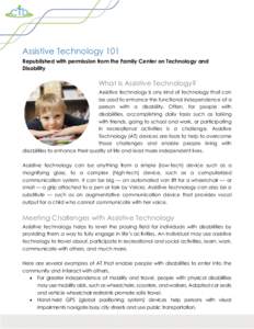 Assistive Technology 101 Republished with permission from the Family Center on Technology and Disability What Is Assistive Technology? Assistive technology is any kind of technology that can