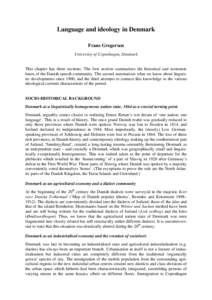 Language and ideology in Denmark Frans Gregersen University of Copenhagen, Denmark This chapter has three sections. The first section summarizes the historical and economic bases of the Danish speech community. The secon