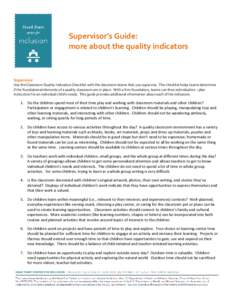 Supervisor’s Guide: more about the quality indicators Supervisor Use the Classroom Quality Indicators Checklist with the classroom teams that you supervise. The checklist helps teams determine if the foundational eleme