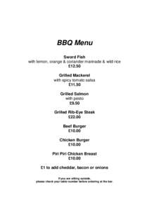 BBQ Menu Sword Fish with lemon, orange & coriander marinade & wild rice £12.50 Grilled Mackerel with spicy tomato salsa