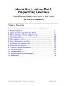 Introduction to Jython, Part 2: Programming essentials Presented by developerWorks, your source for great tutorials ibm.com/developerWorks  Table of Contents