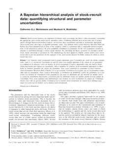 1032  A Bayesian hierarchical analysis of stock–recruit data: quantifying structural and parameter uncertainties Catherine G.J. Michielsens and Murdoch K. McAllister