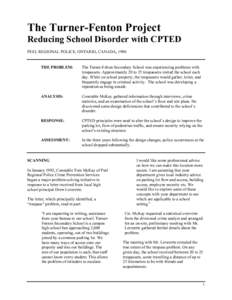 The Turner-Fenton Project Reducing School Disorder with CPTED PEEL REGIONAL POLICE, ONTARIO, CANADA, 1996 THE PROBLEM:
