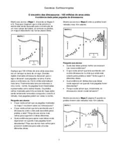 Geoideias: Earthlearningidea O encontro dos dinossaurosmilhões de anos atrás A evidência dada pelas pegadas de dinossauros Mostre aos alunos o Mapa 1. (Esconda os Mapas 2 e 3). Peça que imaginem que o chão pr