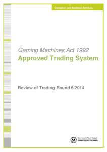 Gaming Machines Act[removed]Approved Trading System Review of Trading Round[removed]