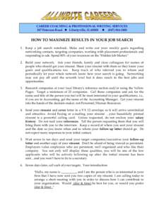 CAREER COACHING & PROFESSIONAL WRITING SERVICES 287 Peterson Road  Libertyville, IL 60048 [removed]HOW TO MAXIMIZE RESULTS IN YOUR JOB SEARCH 1. Keep a job search notebook. Make and write out your weekly goals r